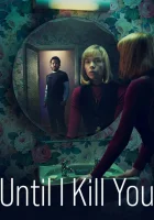  Покуда я тебя не убью (2024) смотреть онлайн в HD