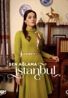  Не плачь, Стамбул (2024) смотреть онлайн в HD