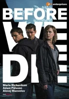  Прежде чем умрём Before We Die смотреть онлайн сериал 2017 в HD